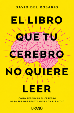 El libro que tu cerebro no quiere leer - David del Rosario