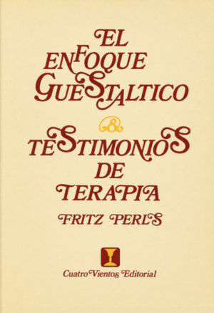 El enfoque guestalico & testimonios de terapia - Fritz Perls