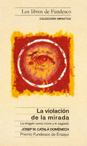 La violación de la mirada - Josep M. Català Domenech