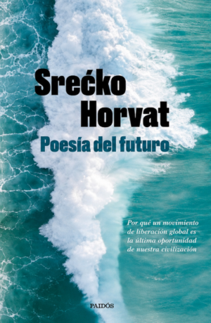 Poesía del futuro - Srecko Horvat