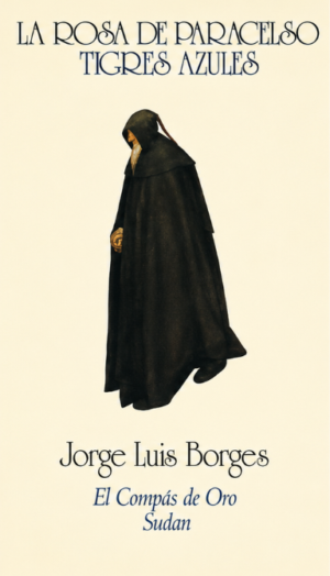 La prosa de paracelso / Tigres azules - Jorge Luis Borges