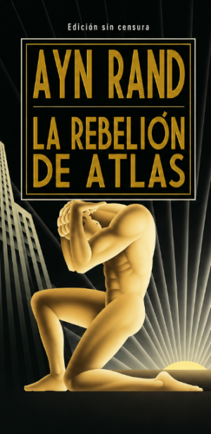 La rebelión de Atlas - Ayn Rand