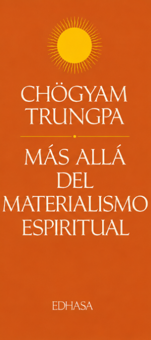 Más allá del materialismo espiritual - Ghögyam Trungpa