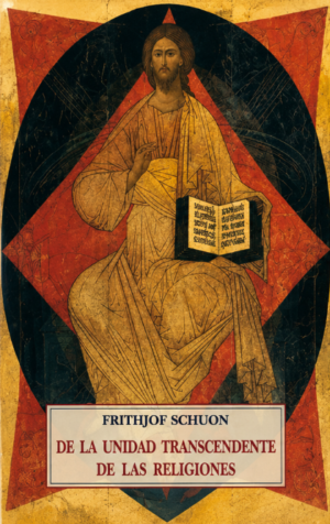 De la unidad trascendente de las religiones - Frihjof Schuon