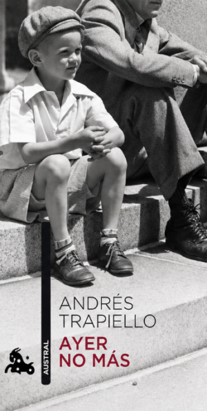 Ayer no más - Andrés Trapiello