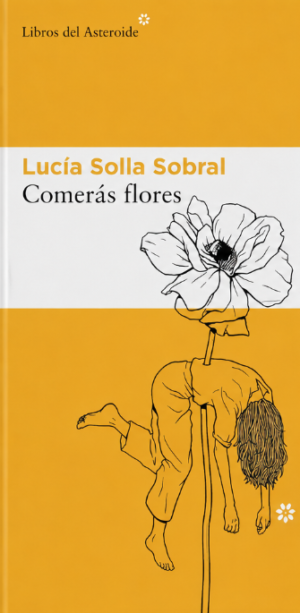 Comerás flores - Lucía Solla Sobral