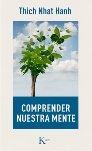 Comprender nuestra mente - Thich Nhat Hanh