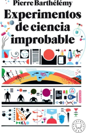 Experimentos de ciencia improbable - Pierre Barthélémy