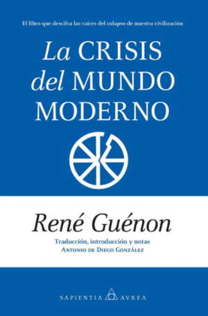 La crisis del mundo moderno - René Guénon
