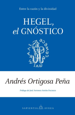 Hegel, el gnóstico - Andrés Ortigosa Peña