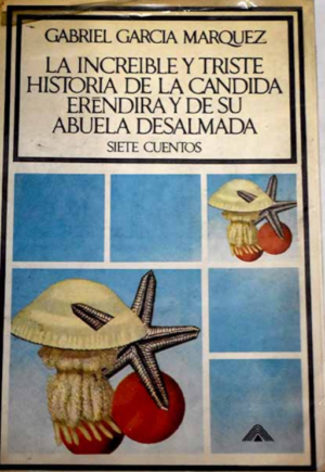 La increíble y triste historia de la cándida Eréndira y de su abuela desalmada - Gabriel García Márquez
