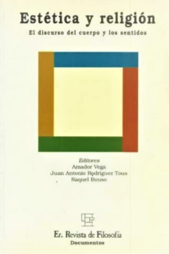 Estética y religión - Amador Vega, Juan Antonio Rodríguez Tous, Raquel Bouso