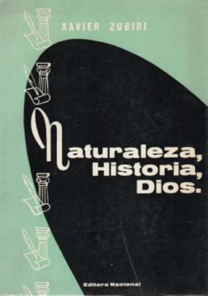 Naturaleza, Historia, Dios - Xavier Zubiri