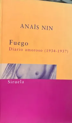 Fuego, diario amoroso (1934-1397) - Anaïs Nin