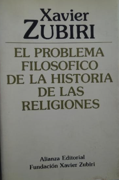 El problema filosófico de la historia de las religiones - Xavier Zubiri