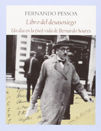 El libro del desasosiego - Un día en la (no) vida de Bernardo Soares - Fernando Pessoa
