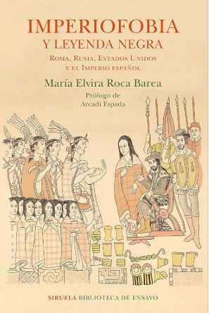 Imperiofobia y leyenda negra - María Elvira Roca Barea