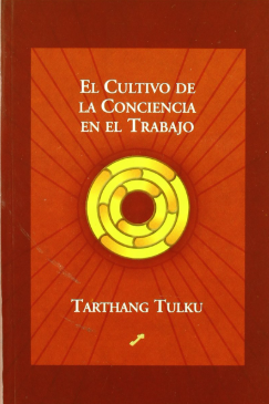 El cultivo de la conciencia en el trabajo - Tarthang Tulku