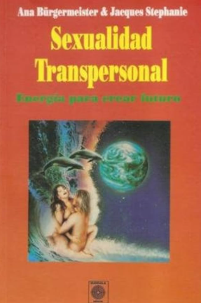 Sexualidad transpersonal - Ana Bürgermeister & Jaques Stephanie