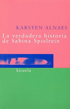 La verdadera historia de Sabina Spielrein - Karsten Alnaes